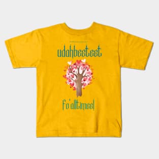 U DA Bestest fo all times! Heart Tree Graphics Kids T-Shirt